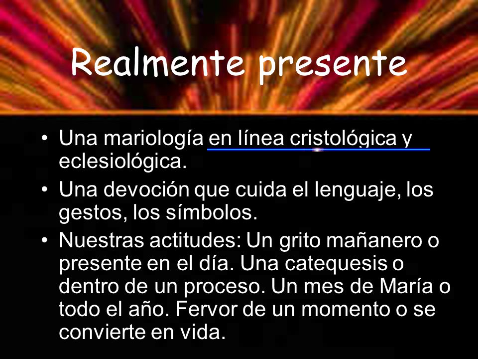 Realmente presente Una mariología en línea cristológica y eclesiológica. Una devoción que cuida el lenguaje, los gestos, los símbolos.