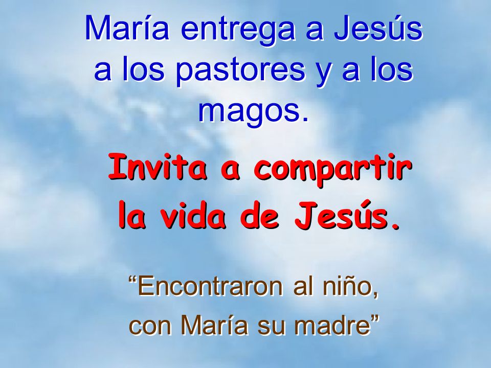 María entrega a Jesús a los pastores y a los magos.