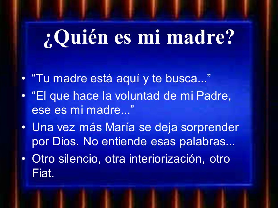 ¿Quién es mi madre Tu madre está aquí y te busca...