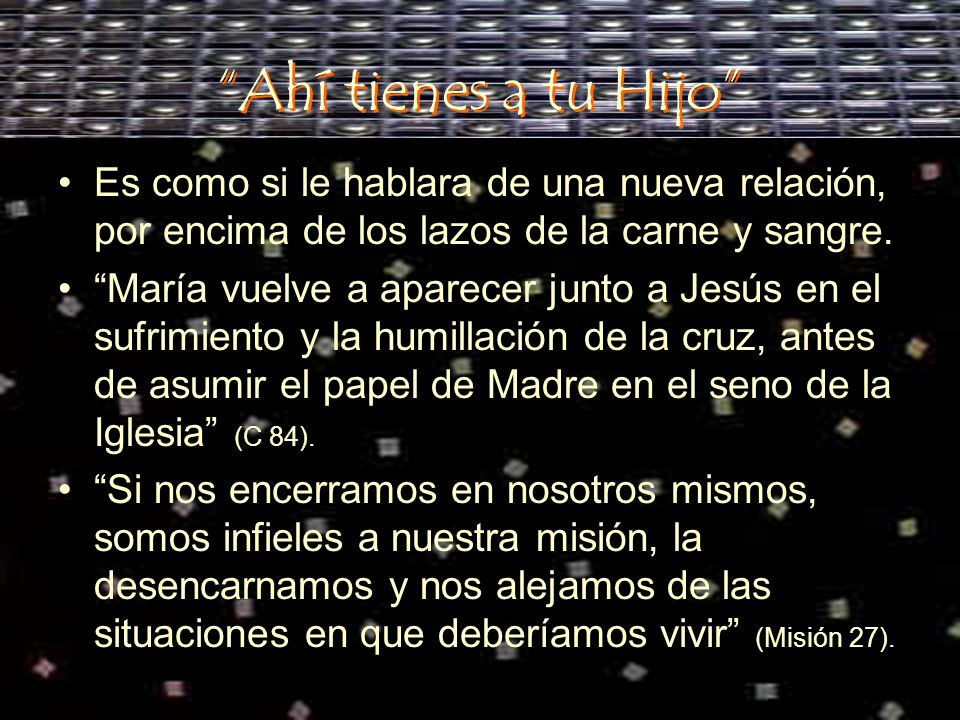 Ahí tienes a tu Hijo Es como si le hablara de una nueva relación, por encima de los lazos de la carne y sangre.
