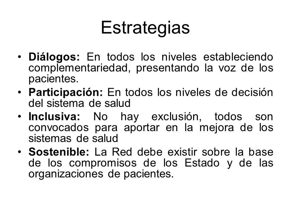 Estrategias Diálogos: En todos los niveles estableciendo complementariedad, presentando la voz de los pacientes.