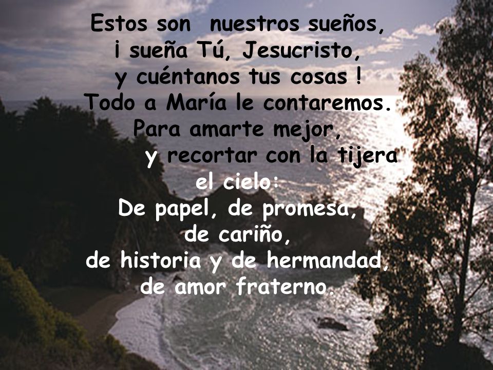 Estos son nuestros sueños, ¡ sueña Tú, Jesucristo, y cuéntanos tus cosas .