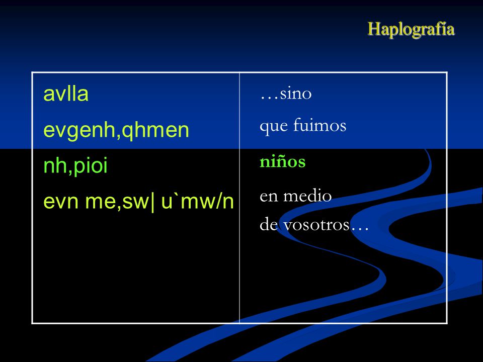 avlla evgenh,qhmen nh,pioi evn me,sw| u`mw/n …sino que fuimos niños