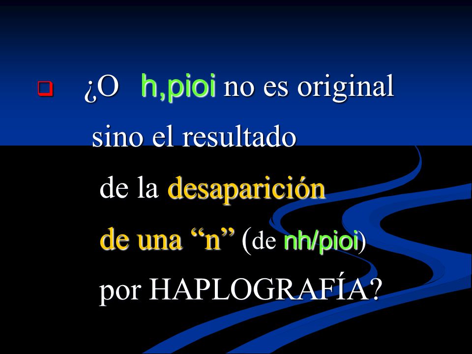 sino el resultado de la desaparición de una n (de nh/pioi)