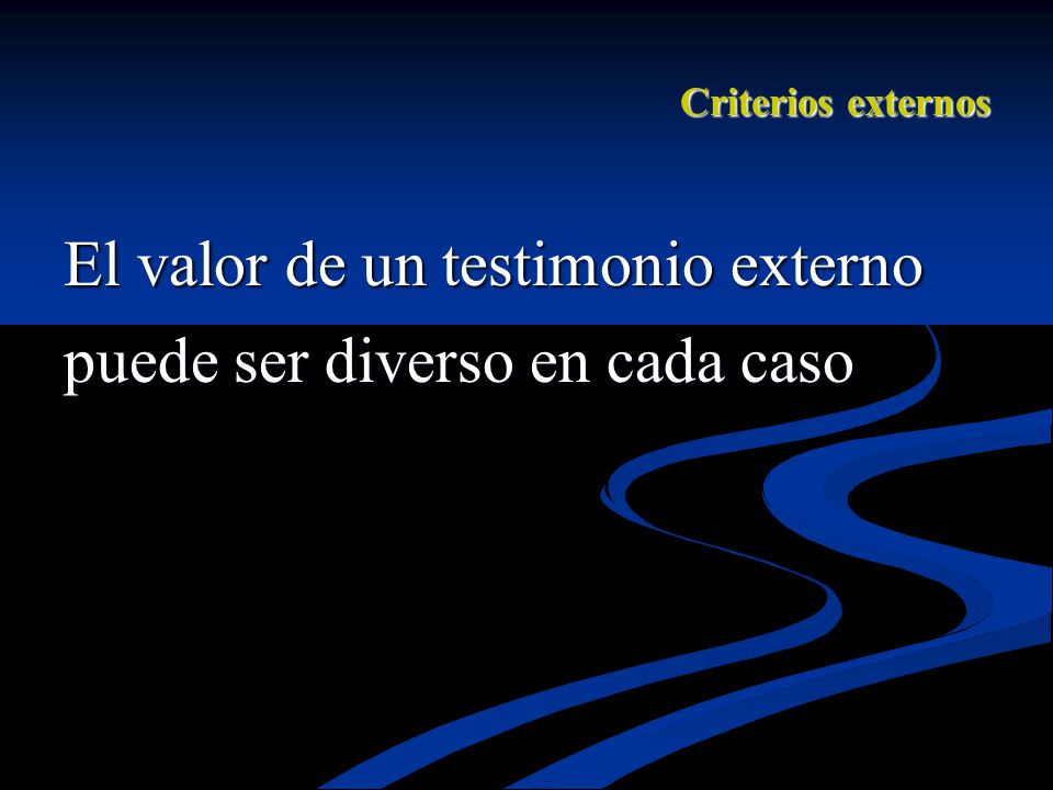 El valor de un testimonio externo puede ser diverso en cada caso