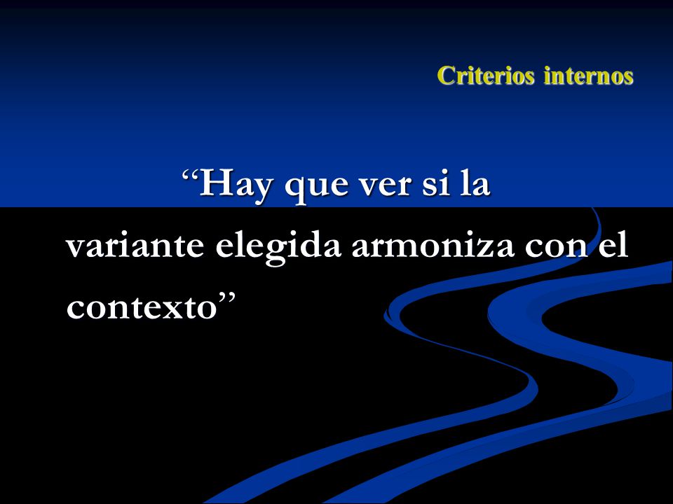 Hay que ver si la variante elegida armoniza con el contexto