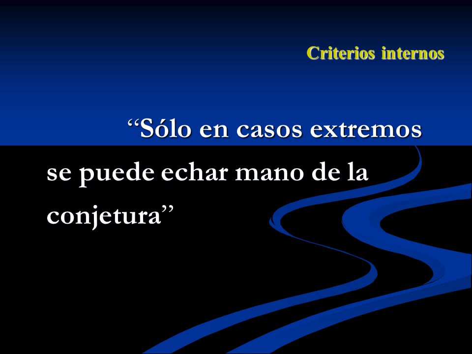 Sólo en casos extremos se puede echar mano de la conjetura