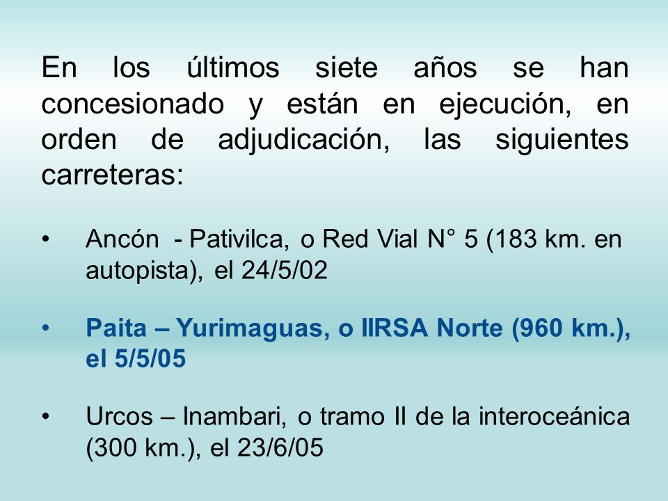 En los últimos siete años se han concesionado y están en ejecución, en orden de adjudicación, las siguientes carreteras: