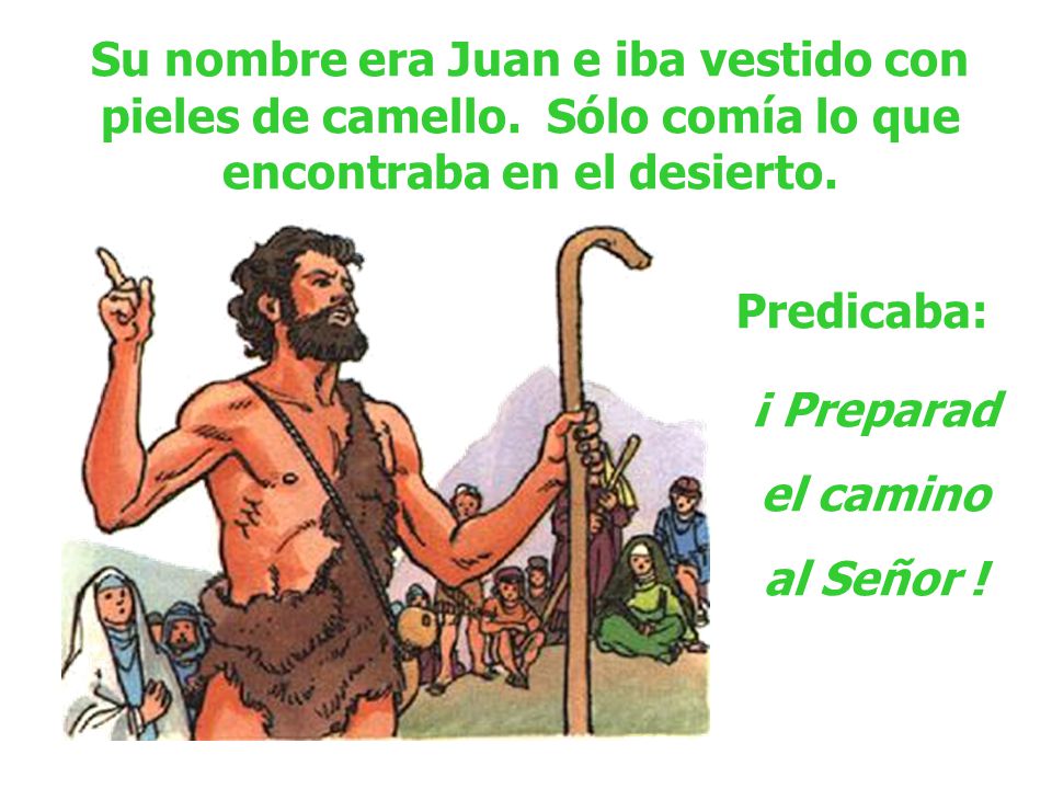 Su nombre era Juan e iba vestido con pieles de camello