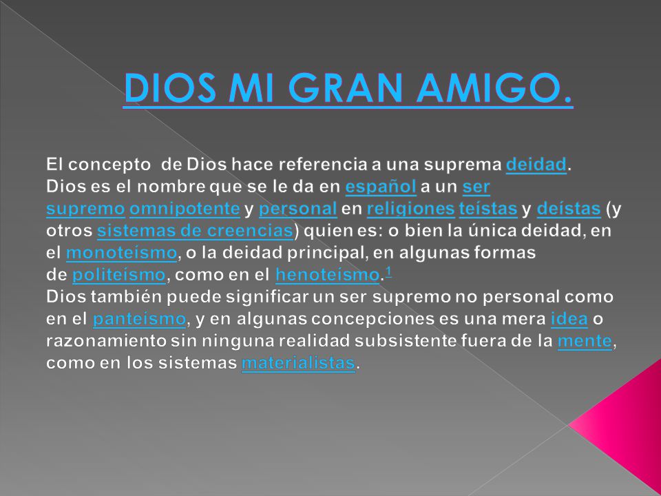 DIOS MI GRAN AMIGO. El concepto de Dios hace referencia a una suprema deidad.