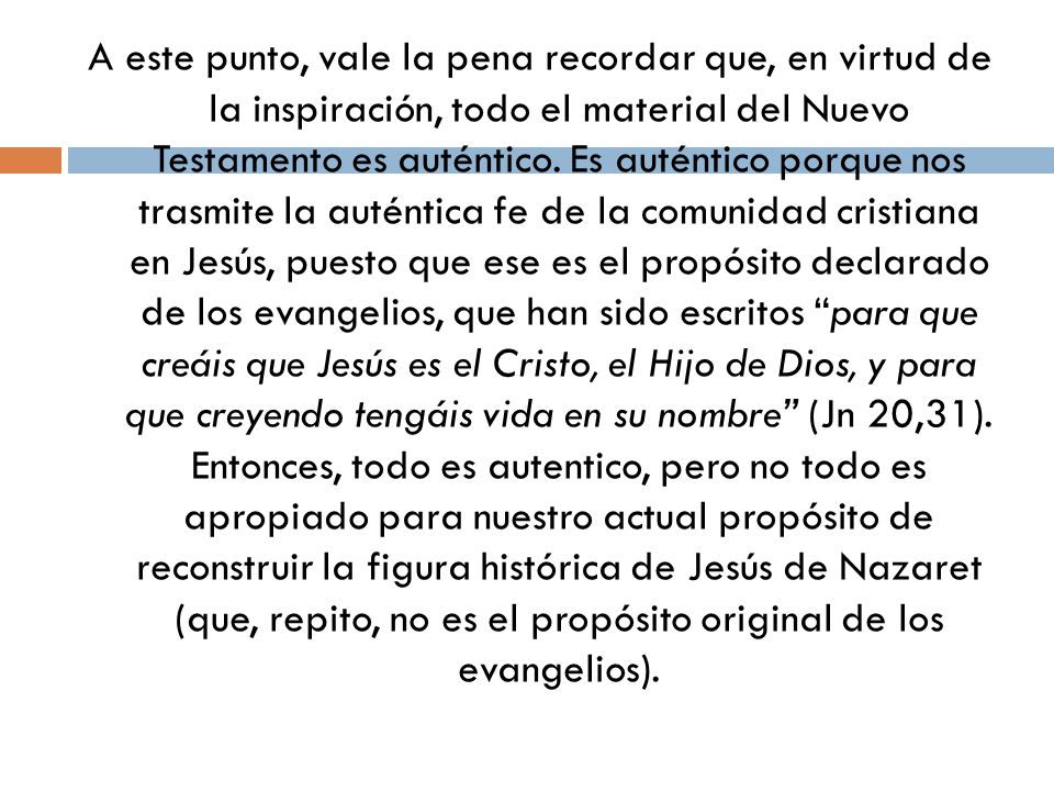 A este punto, vale la pena recordar que, en virtud de la inspiración, todo el material del Nuevo Testamento es auténtico.