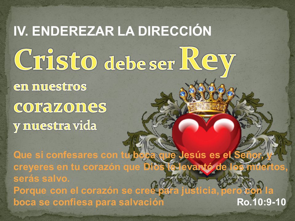 Cristo debe ser Rey corazones IV. ENDEREZAR LA DIRECCIÓN en nuestros