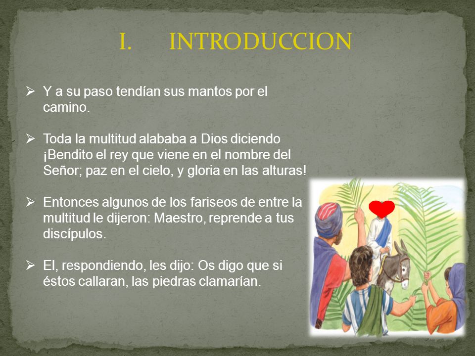 I. INTRODUCCION Y a su paso tendían sus mantos por el camino.