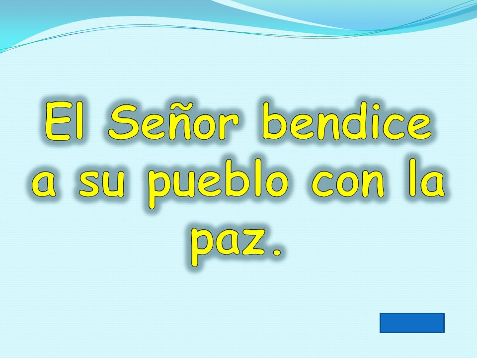 El Señor bendice a su pueblo con la paz.