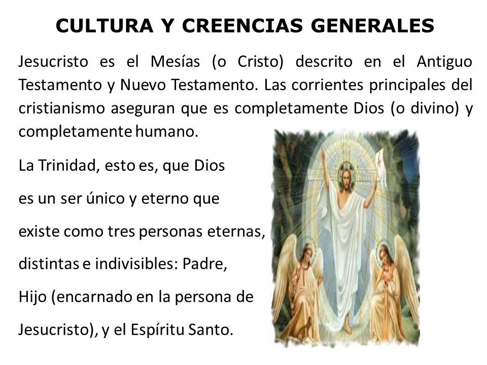 La Trinidad, esto es, que Dios es un ser único y eterno que