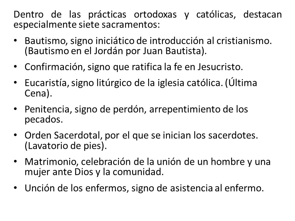 Dentro de las prácticas ortodoxas y católicas, destacan especialmente siete sacramentos: