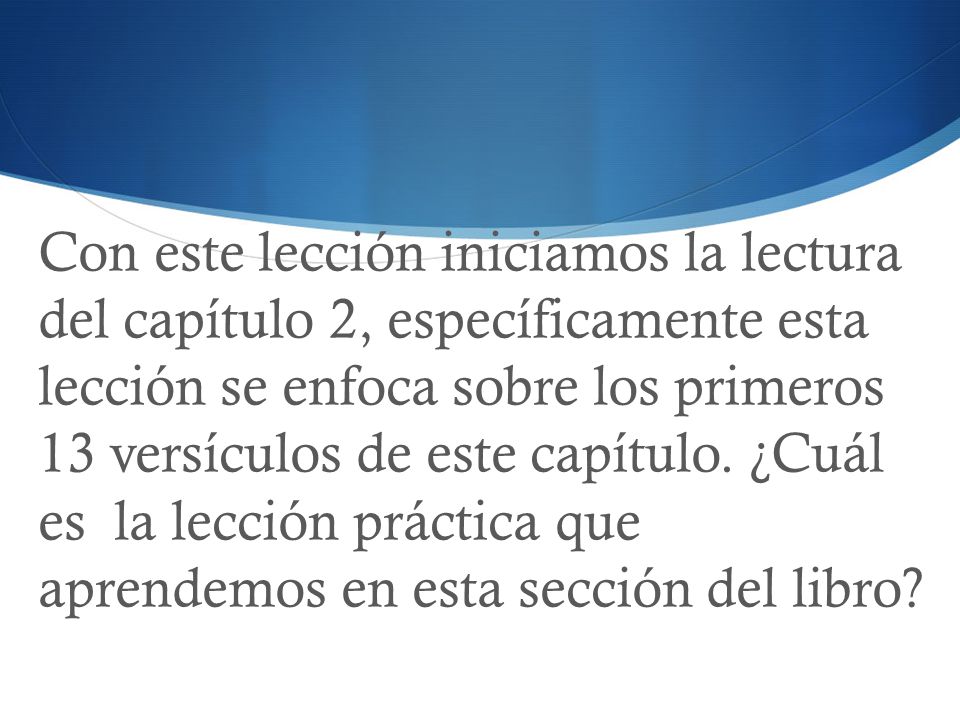 Con este lección iniciamos la lectura del capítulo 2, específicamente esta lección se enfoca sobre los primeros 13 versículos de este capítulo.