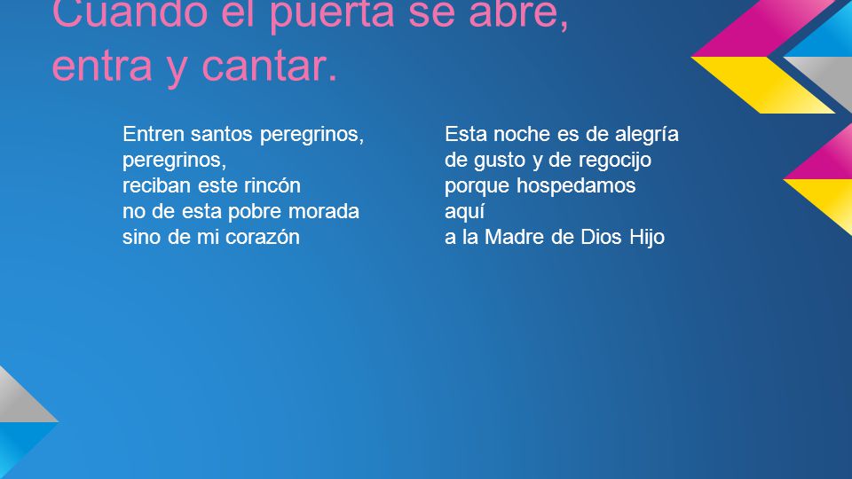 Cuando el puerta se abre, entra y cantar.