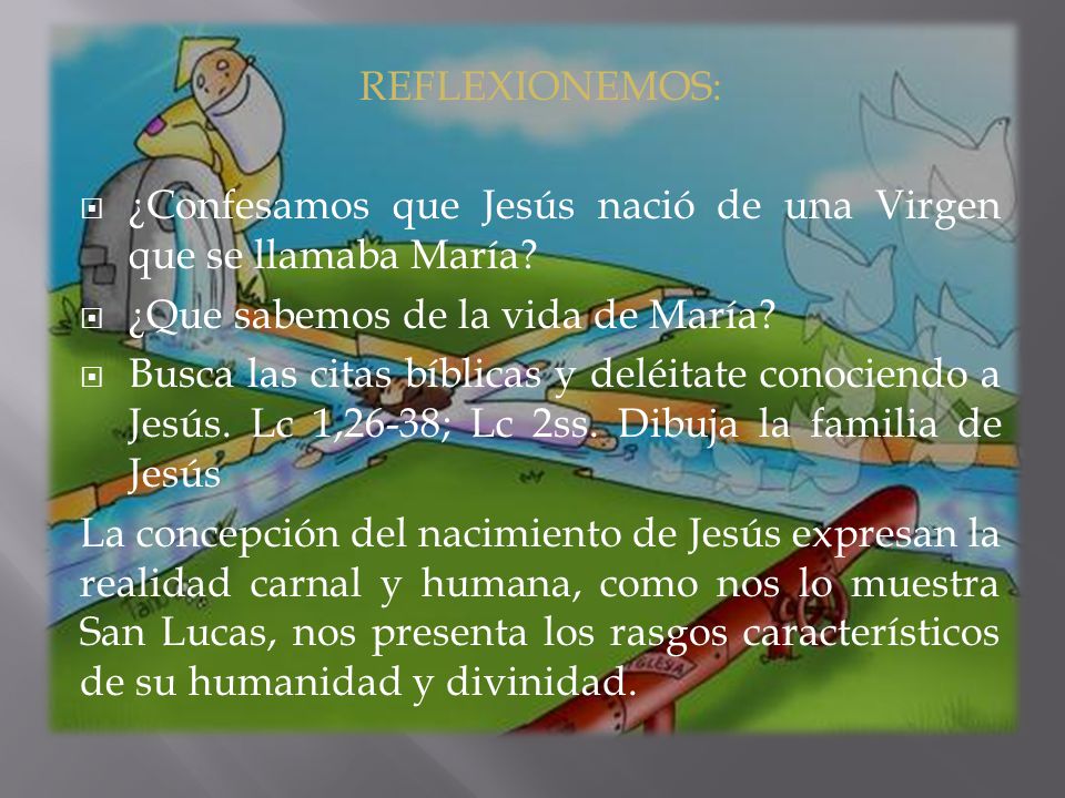 REFLEXIONEMOS: ¿Confesamos que Jesús nació de una Virgen que se llamaba María ¿Que sabemos de la vida de María