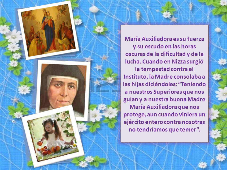 María Auxiliadora es su fuerza y su escudo en las horas oscuras de la dificultad y de la lucha.