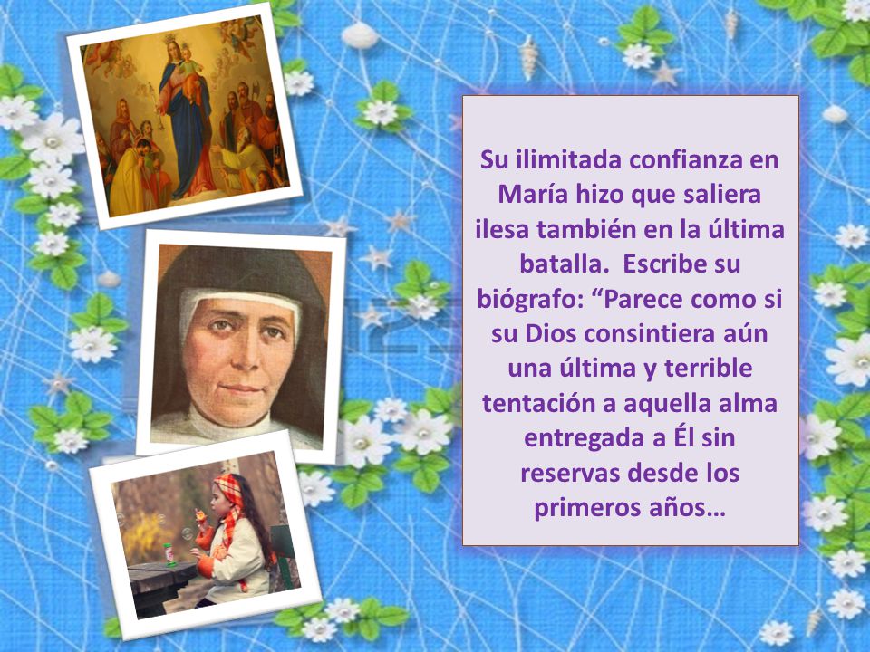 Su ilimitada confianza en María hizo que saliera ilesa también en la última batalla.