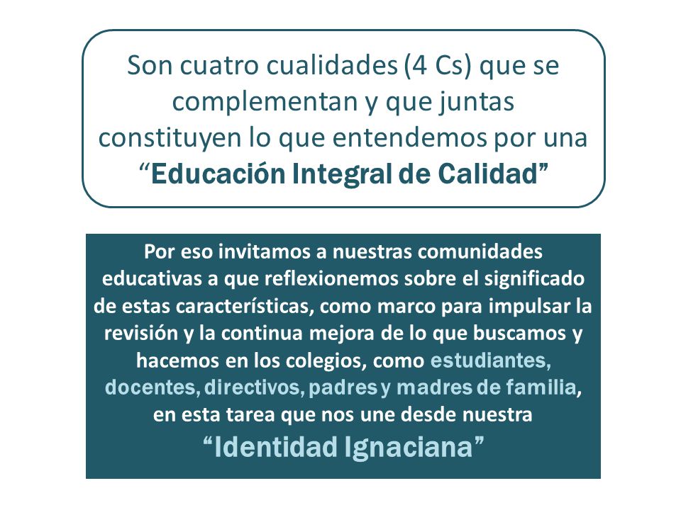 Son cuatro cualidades (4 Cs) que se complementan y que juntas constituyen lo que entendemos por una Educación Integral de Calidad