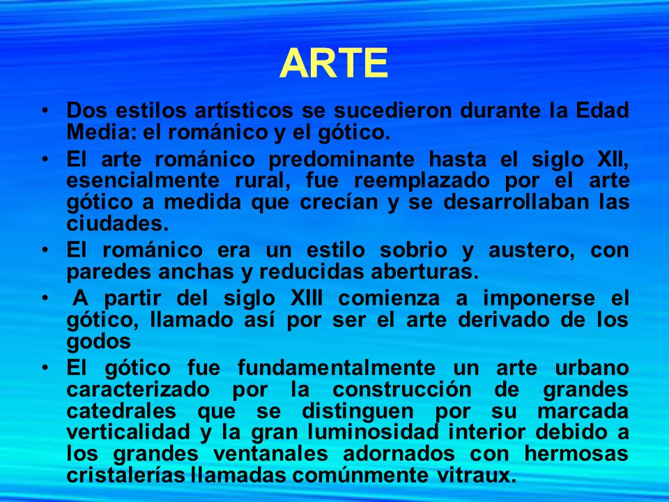 ARTE Dos estilos artísticos se sucedieron durante la Edad Media: el románico y el gótico.