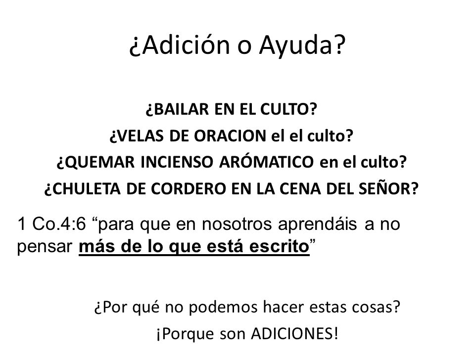 ¿Adición o Ayuda ¿BAILAR EN EL CULTO ¿VELAS DE ORACION el el culto