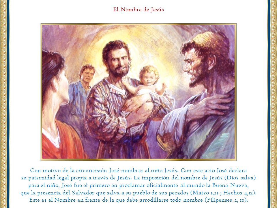El Nombre de Jesús Con motivo de la circuncisión José nombrar al niño Jesús. Con este acto José declara.