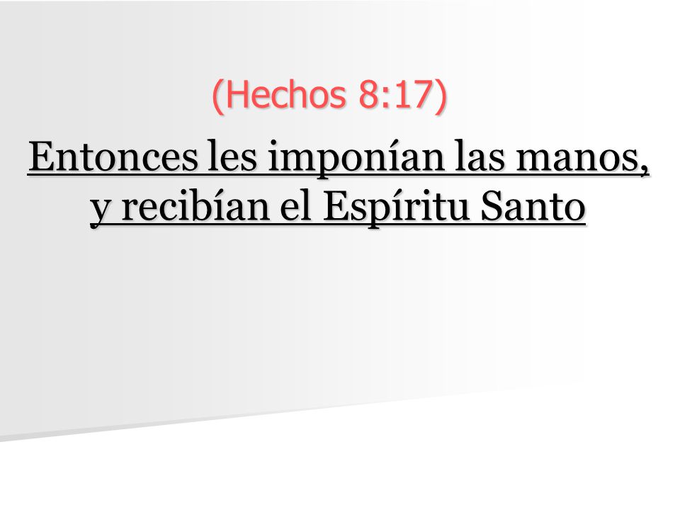 Entonces les imponían las manos, y recibían el Espíritu Santo