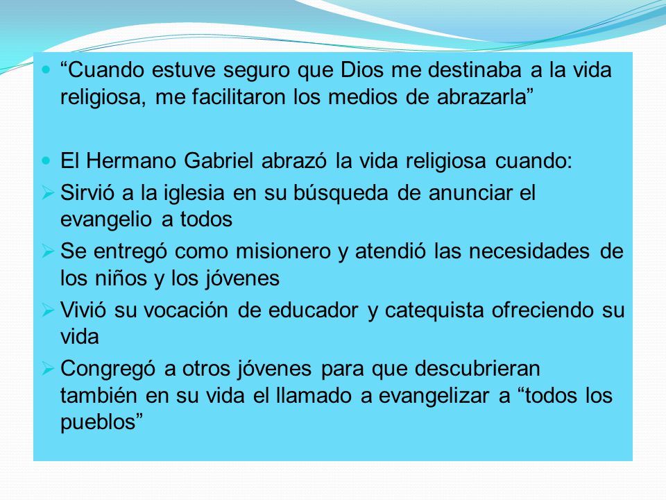 Cuando estuve seguro que Dios me destinaba a la vida religiosa, me facilitaron los medios de abrazarla