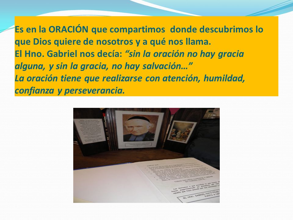 Es en la ORACIÓN que compartimos donde descubrimos lo que Dios quiere de nosotros y a qué nos llama.