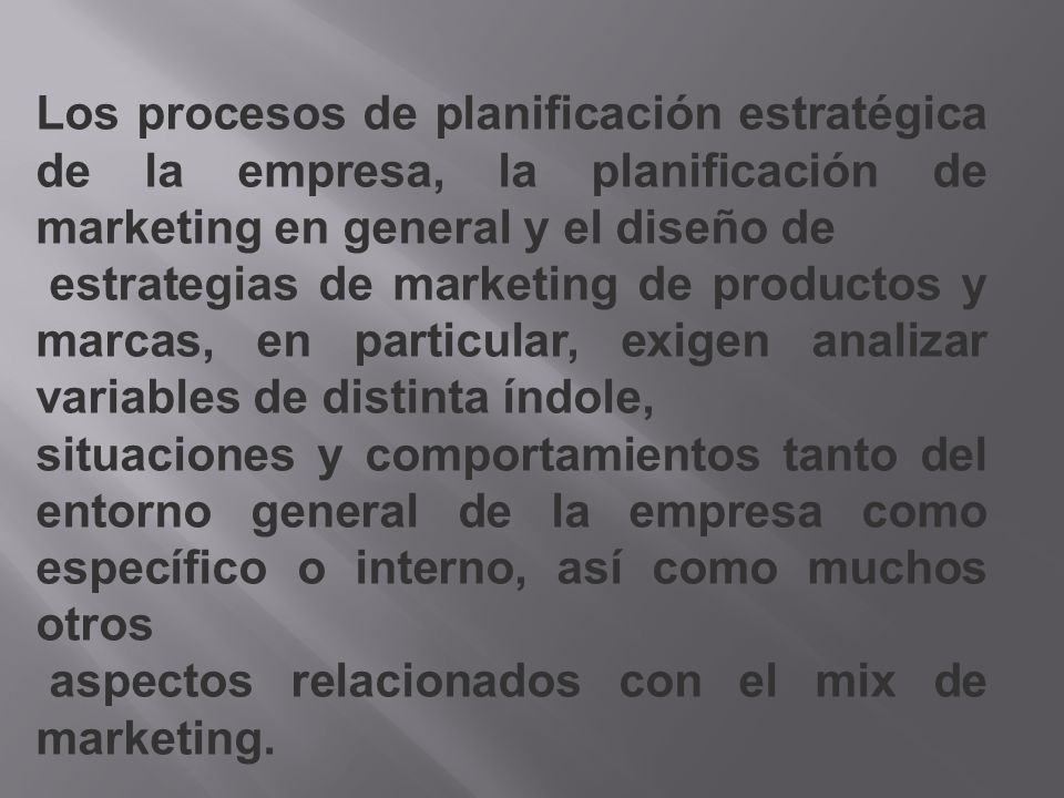 Los procesos de planificación estratégica de la empresa, la planificación de marketing en general y el diseño de