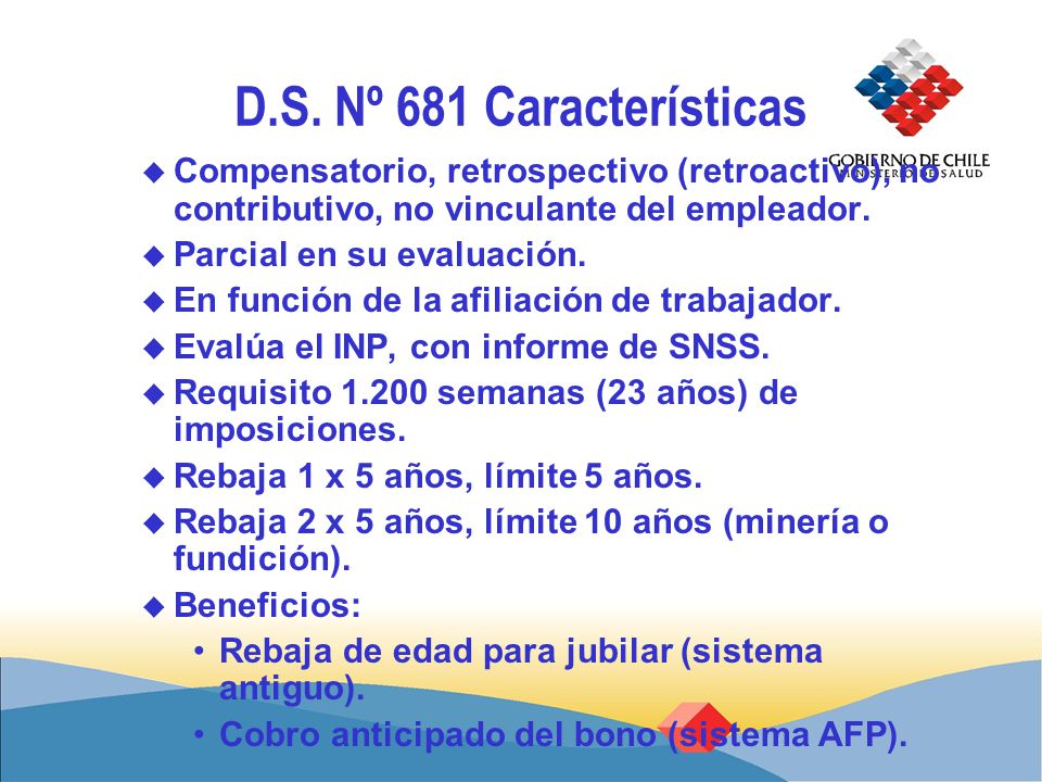 D.S. Nº 681 Características Compensatorio, retrospectivo (retroactivo), no contributivo, no vinculante del empleador.