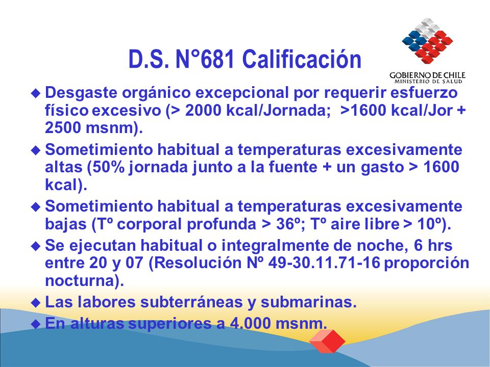 D.S. N°681 Calificación Desgaste orgánico excepcional por requerir esfuerzo físico excesivo (> 2000 kcal/Jornada; >1600 kcal/Jor msnm).
