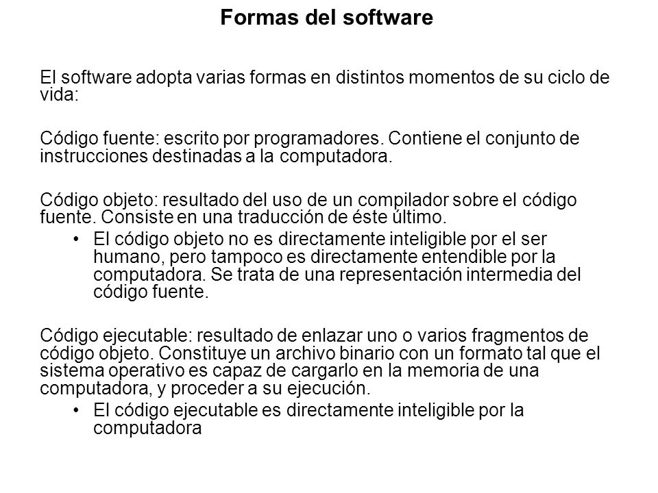 Formas del software El software adopta varias formas en distintos momentos de su ciclo de vida: