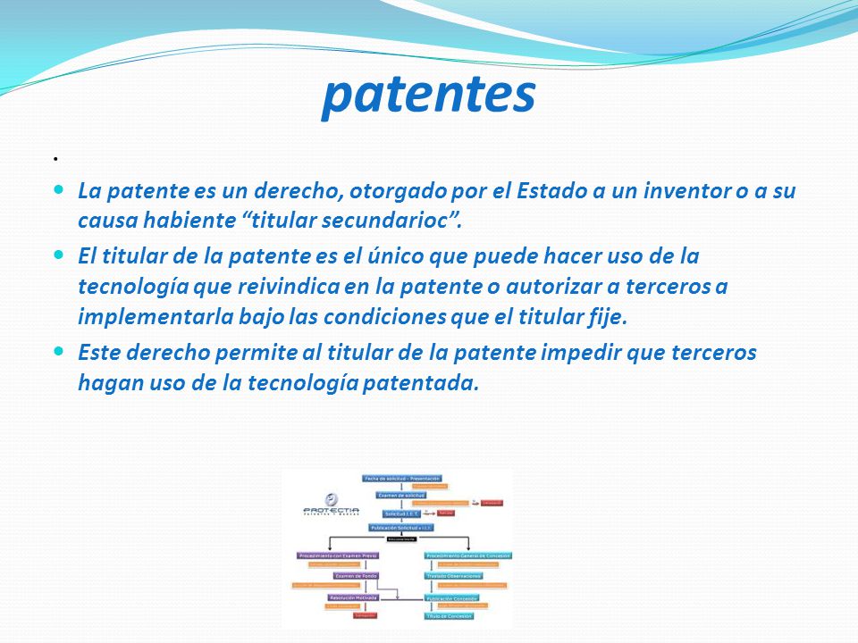 patentes . La patente es un derecho, otorgado por el Estado a un inventor o a su causa habiente titular secundarioc .