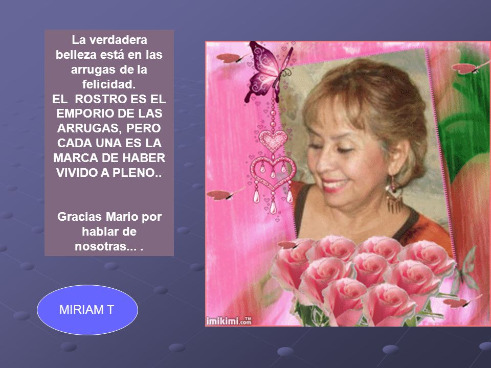 La verdadera belleza está en las arrugas de la felicidad.