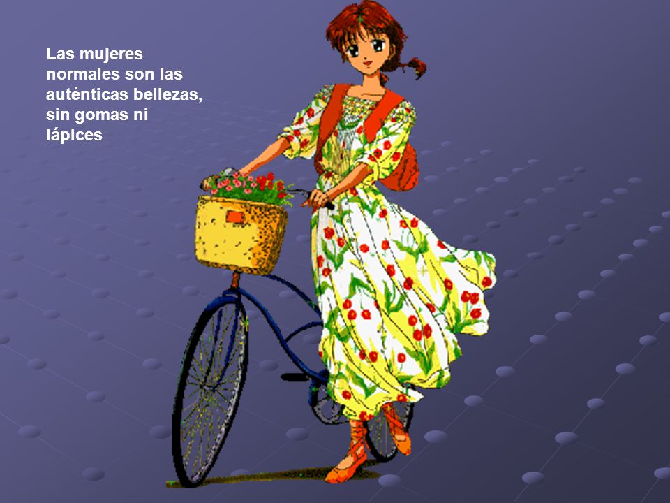 Las mujeres normales son las auténticas bellezas, sin gomas ni lápices