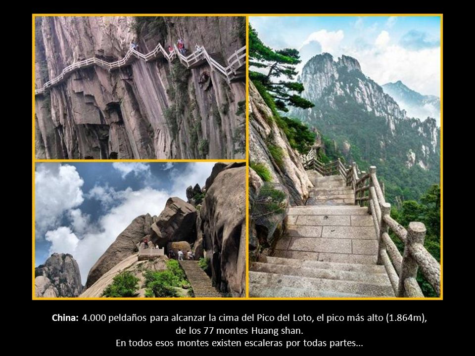 En todos esos montes existen escaleras por todas partes...
