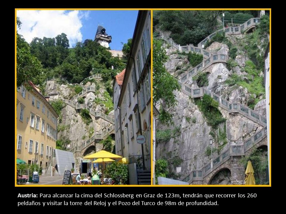 Austria: Para alcanzar la cima del Schlossberg en Graz de 123m, tendrán que recorrer los 260 peldaños y visitar la torre del Reloj y el Pozo del Turco de 98m de profundidad.