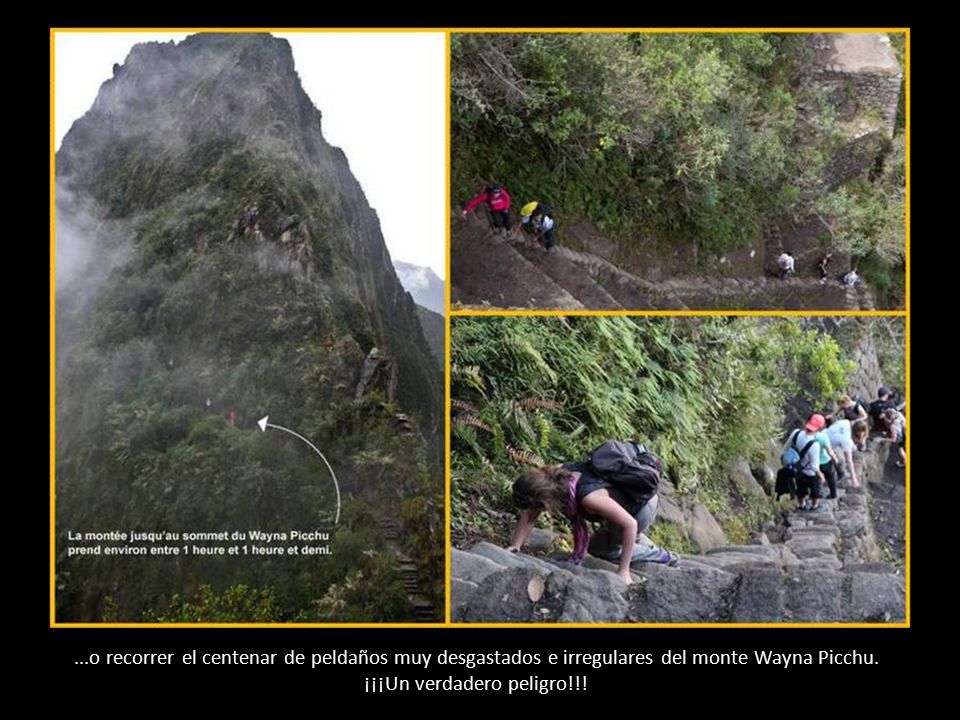 ...o recorrer el centenar de peldaños muy desgastados e irregulares del monte Wayna Picchu.