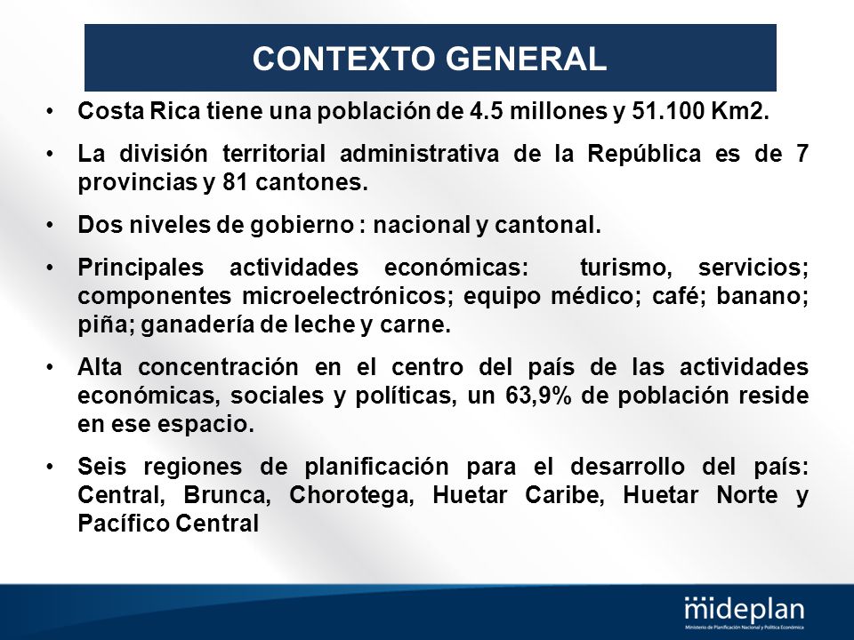 CONTEXTO GENERAL Costa Rica tiene una población de 4.5 millones y Km2.