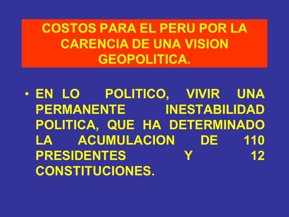 COSTOS PARA EL PERU POR LA CARENCIA DE UNA VISION GEOPOLITICA.