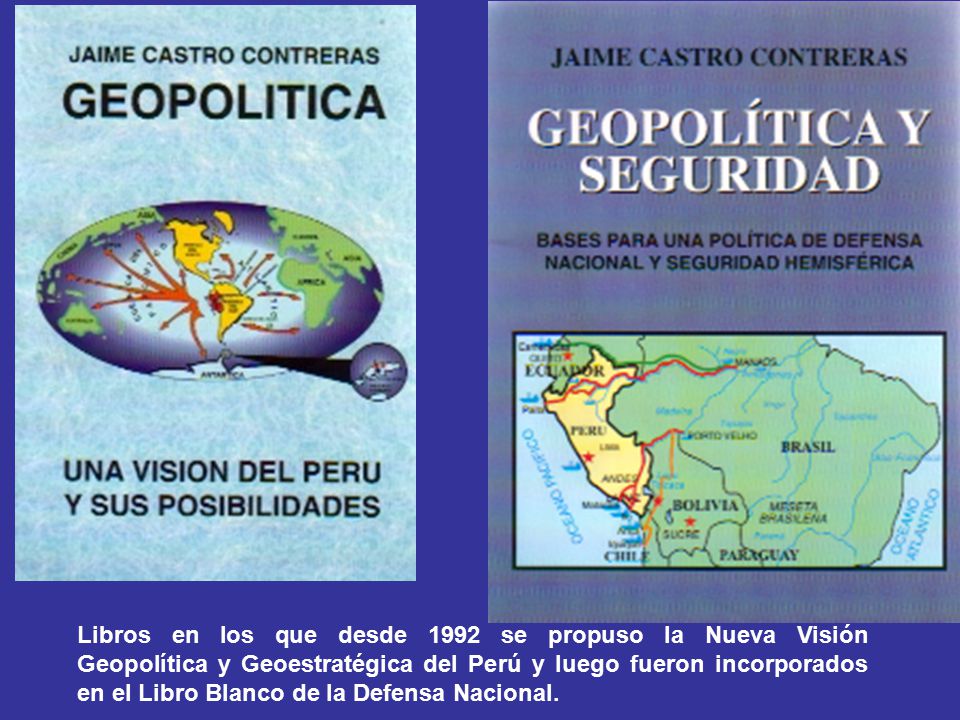 Libros en los que desde 1992 se propuso la Nueva Visión Geopolítica y Geoestratégica del Perú y luego fueron incorporados en el Libro Blanco de la Defensa Nacional.