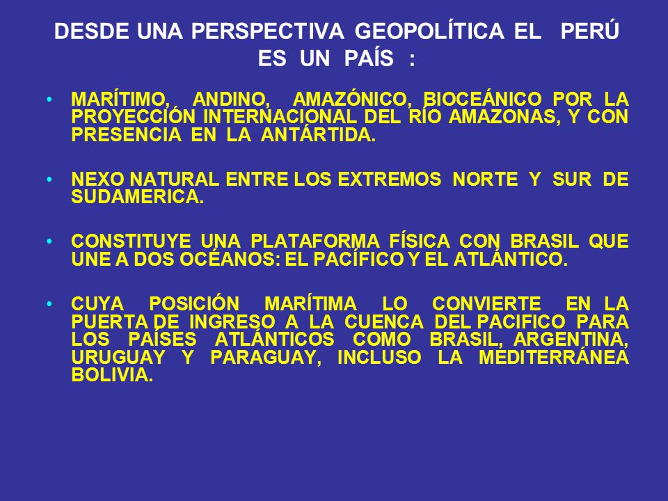 DESDE UNA PERSPECTIVA GEOPOLÍTICA EL PERÚ ES UN PAÍS :