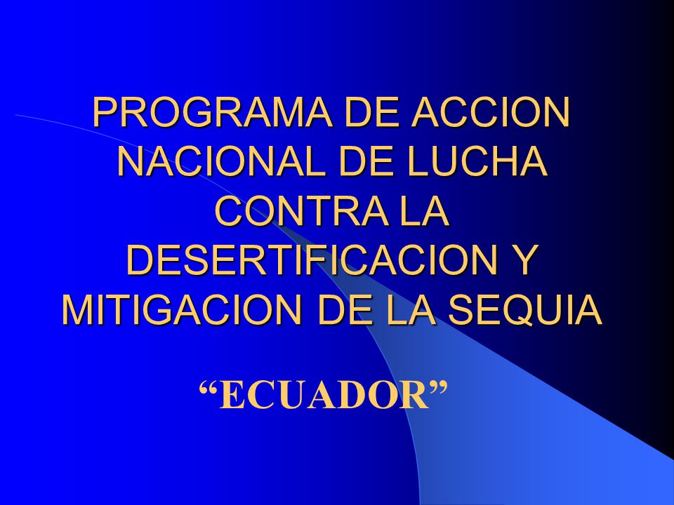 PROGRAMA DE ACCION NACIONAL DE LUCHA CONTRA LA DESERTIFICACION Y MITIGACION DE LA SEQUIA