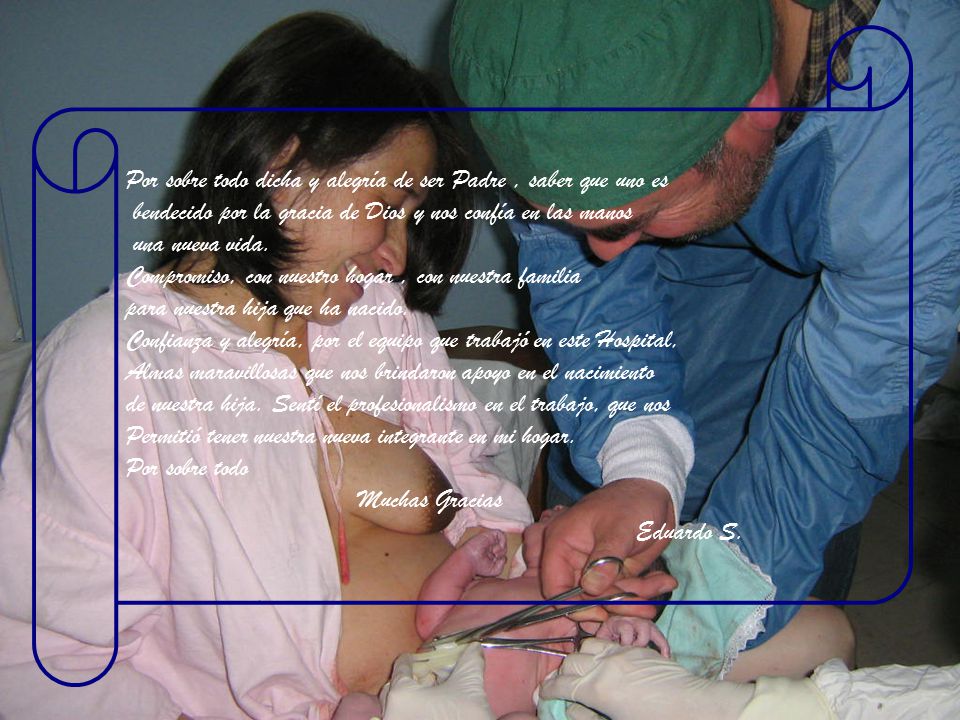 Por sobre todo dicha y alegría de ser Padre , saber que uno es