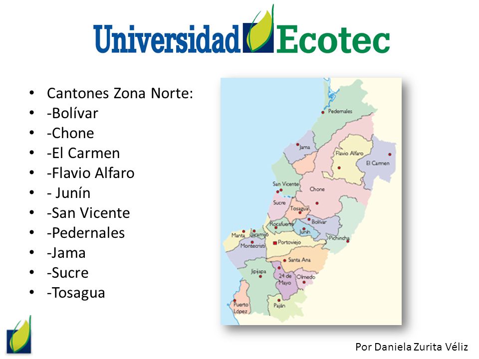 Cantones Zona Norte: -Bolívar -Chone -El Carmen -Flavio Alfaro - Junín