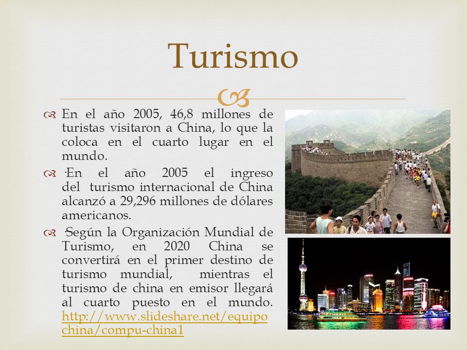 Turismo En el año 2005, 46,8 millones de turistas visitaron a China, lo que la coloca en el cuarto lugar en el mundo.